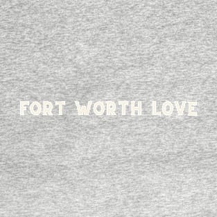 Fort Worth Love T-Shirt